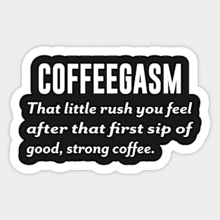 Coffeegasm That Little Rush You Feel Sticker